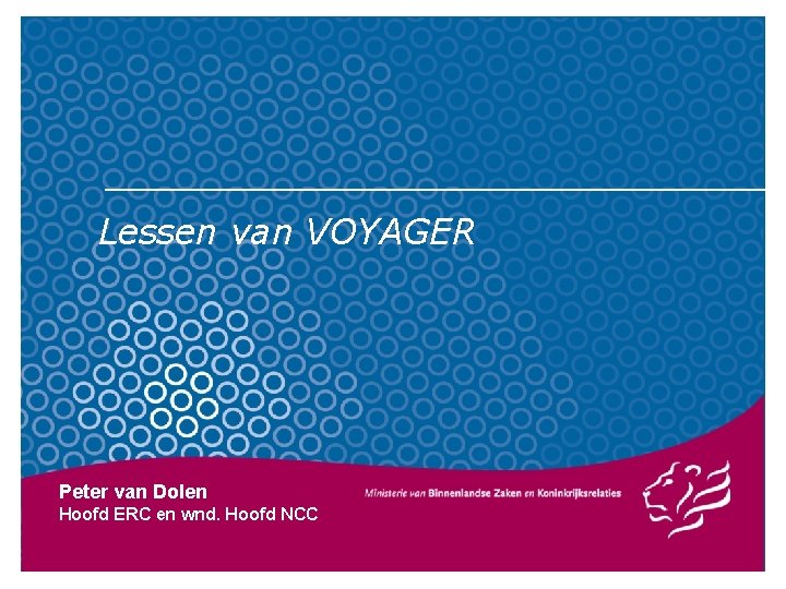 Lessen van VOYAGER Peter van Dolen Hoofd ERC en wnd. Hoofd NCC 