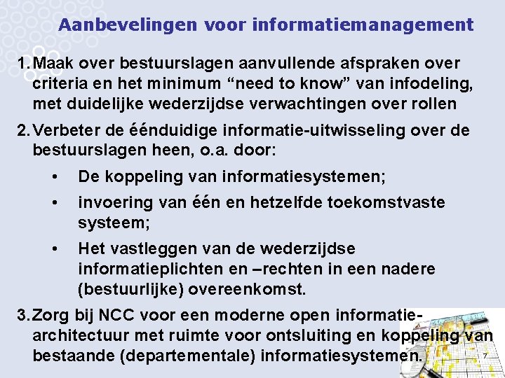 Aanbevelingen voor informatiemanagement 1. Maak over bestuurslagen aanvullende afspraken over criteria en het minimum