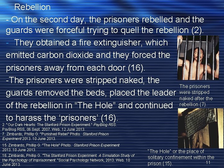  • Rebellion - On the second day, the prisoners rebelled and the guards