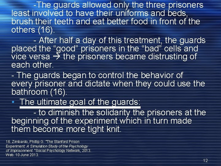 -The guards allowed only the three prisoners least involved to have their uniforms and -The guards allowed only the three prisoners least involved to have their uniforms and