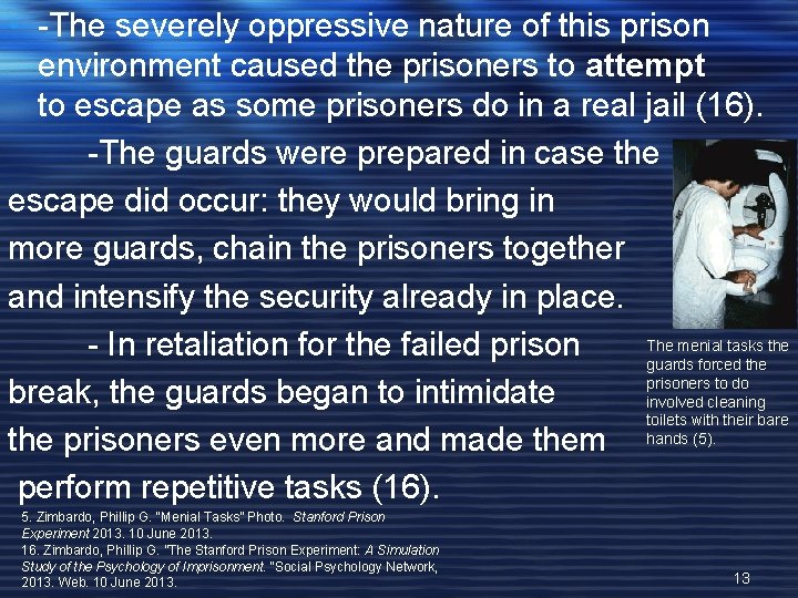  • -The severely oppressive nature of this prison environment caused the prisoners to