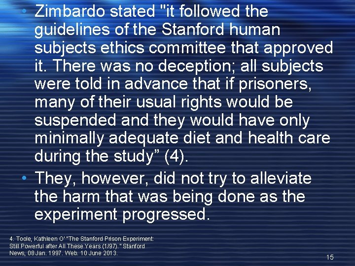  • Zimbardo stated "it followed the guidelines of the Stanford human subjects ethics