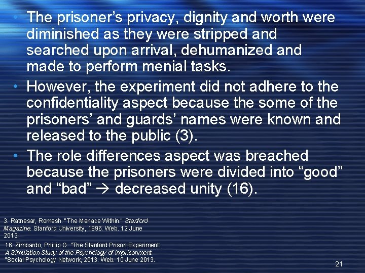  • The prisoner’s privacy, dignity and worth were diminished as they were stripped