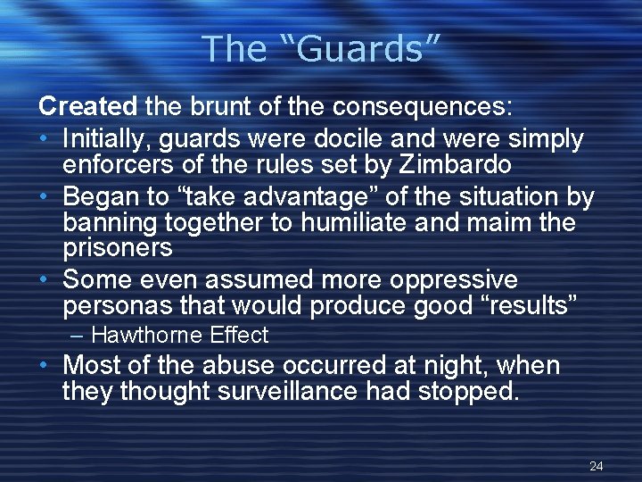 The “Guards” Created the brunt of the consequences: • Initially, guards were docile and