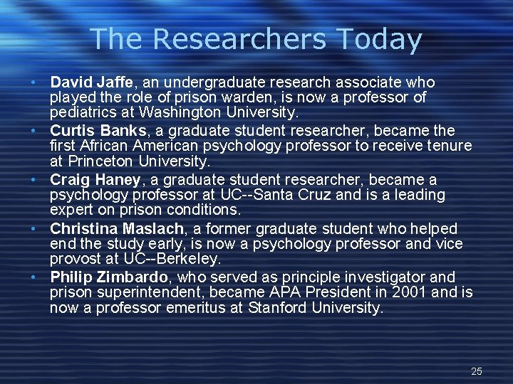 The Researchers Today • David Jaffe, an undergraduate research associate who played the role