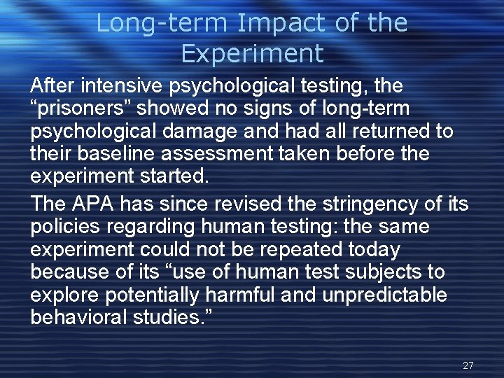 Long-term Impact of the Experiment After intensive psychological testing, the “prisoners” showed no signs