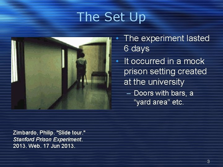 The Set Up • The experiment lasted 6 days • It occurred in a