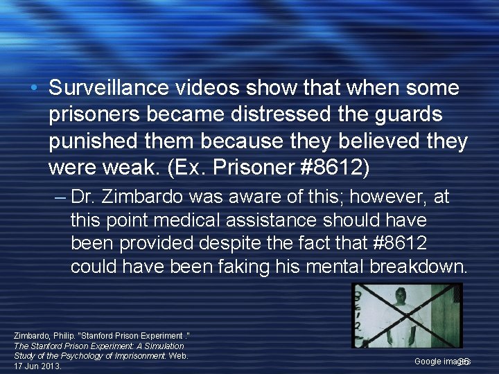  • Surveillance videos show that when some prisoners became distressed the guards punished