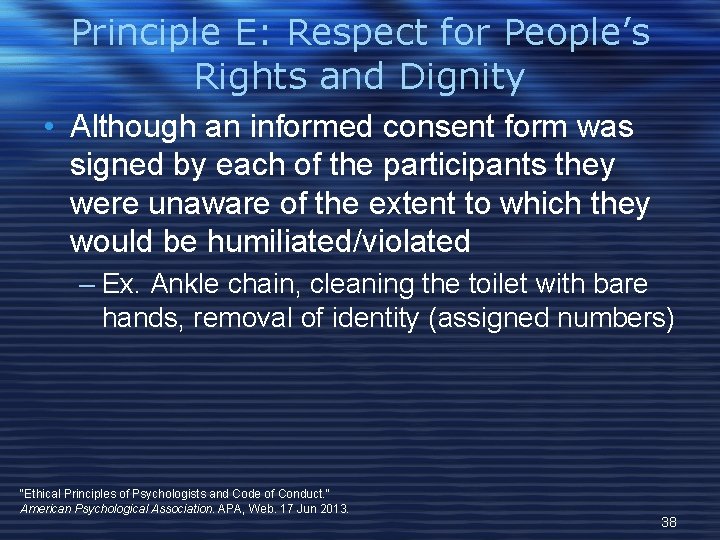 Principle E: Respect for People’s Rights and Dignity • Although an informed consent form