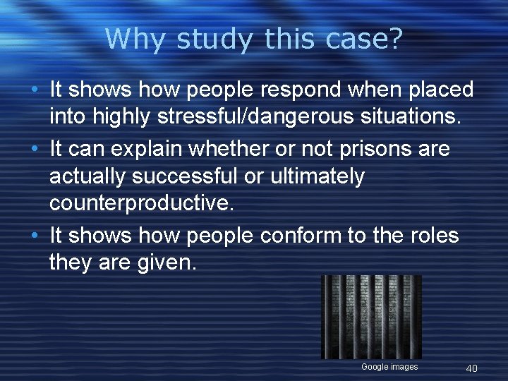 Why study this case? • It shows how people respond when placed into highly