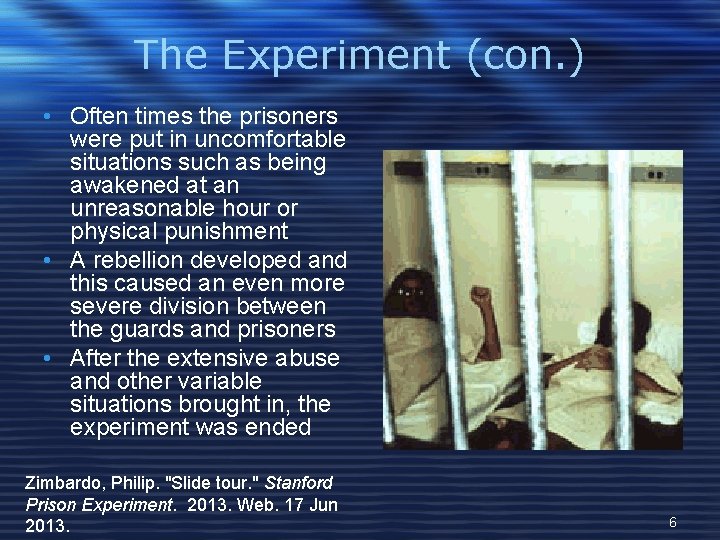 The Experiment (con. ) • Often times the prisoners were put in uncomfortable situations