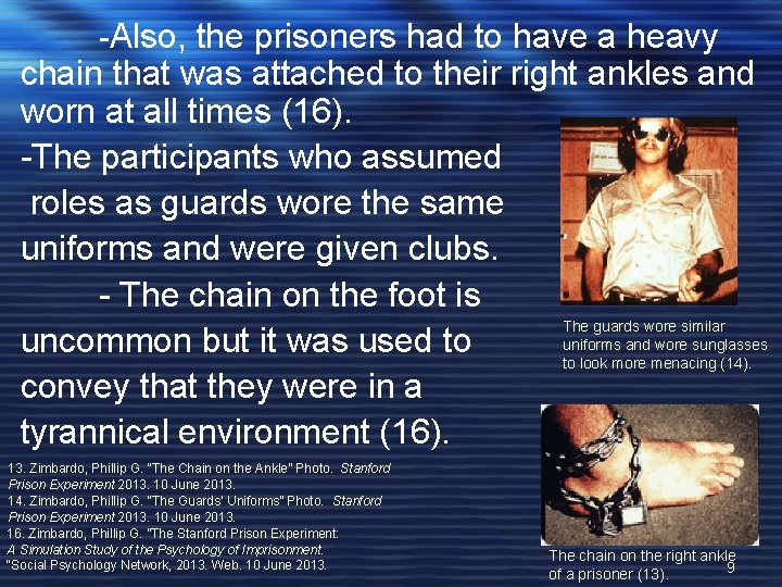 -Also, the prisoners had to have a heavy chain that was attached to their