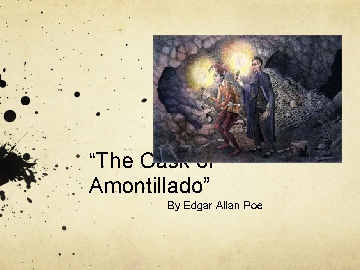 “The Cask of Amontillado” By Edgar Allan Poe 