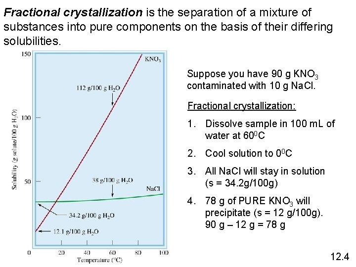 Fractional crystallization is the separation of a mixture of substances into pure components on