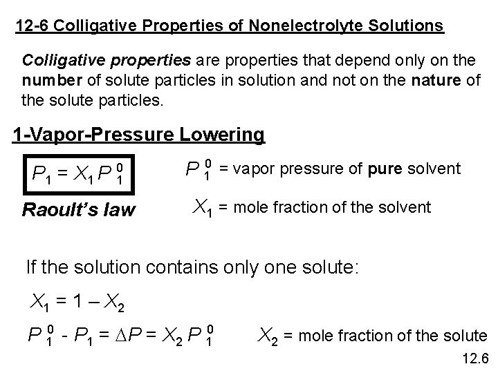 12 -6 Colligative Properties of Nonelectrolyte Solutions Colligative properties are properties that depend only