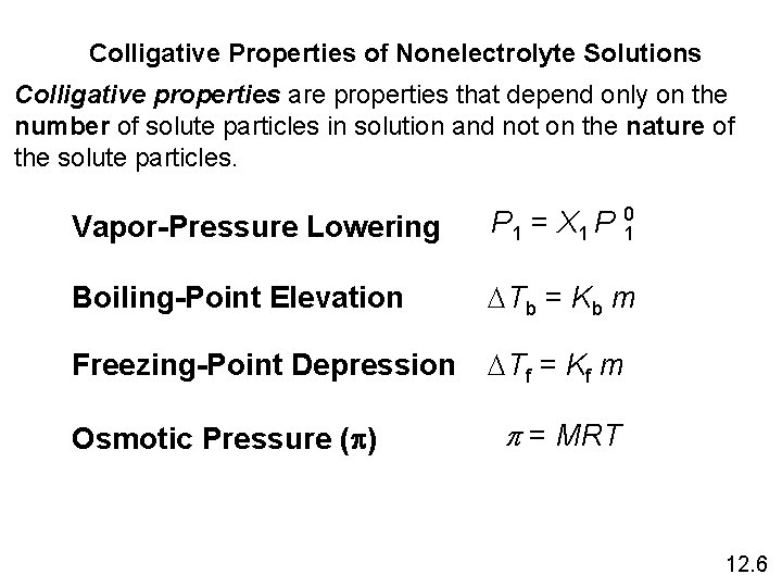 Colligative Properties of Nonelectrolyte Solutions Colligative properties are properties that depend only on the