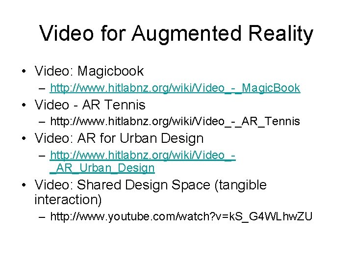 Video for Augmented Reality • Video: Magicbook – http: //www. hitlabnz. org/wiki/Video_-_Magic. Book •