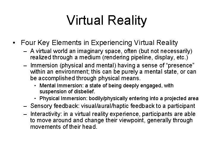 Virtual Reality • Four Key Elements in Experiencing Virtual Reality – A virtual world