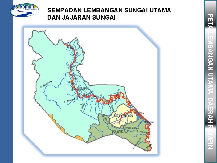 PETA LEMBANGAN UTAMA DAERAH ROMPIN LE MB AN GA N SU NG AI UTA PETA LEMBANGAN UTAMA DAERAH ROMPIN LE MB AN GA N SU NG AI UTA