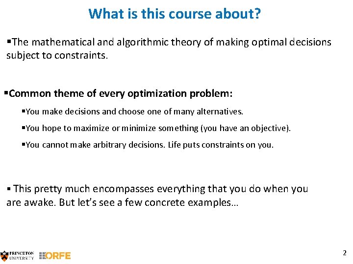What is this course about? §The mathematical and algorithmic theory of making optimal decisions
