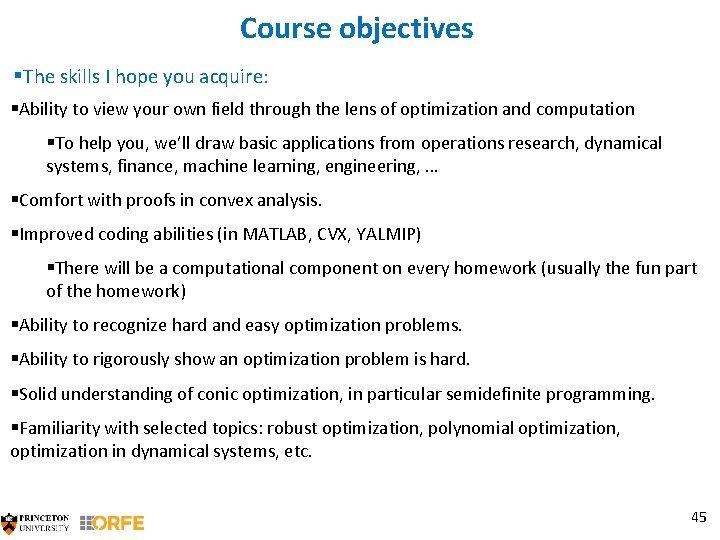 Course objectives §The skills I hope you acquire: §Ability to view your own field