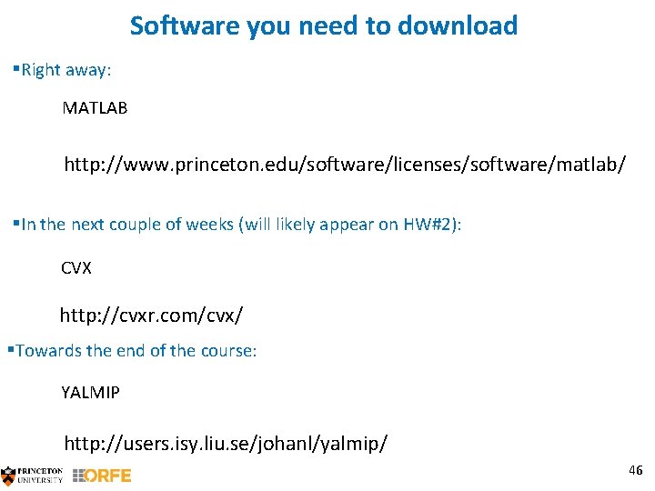 Software you need to download §Right away: MATLAB http: //www. princeton. edu/software/licenses/software/matlab/ §In the