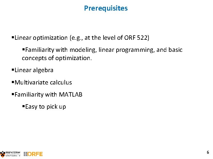 Prerequisites §Linear optimization (e. g. , at the level of ORF 522) §Familiarity with