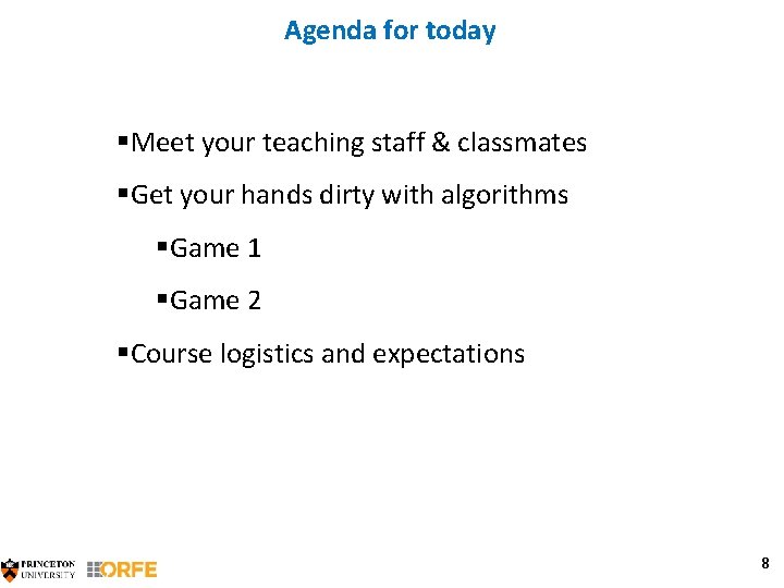 Agenda for today §Meet your teaching staff & classmates §Get your hands dirty with