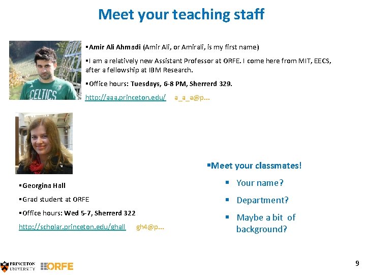 Meet your teaching staff §Amir Ali Ahmadi (Amir Ali, or Amirali, is my first