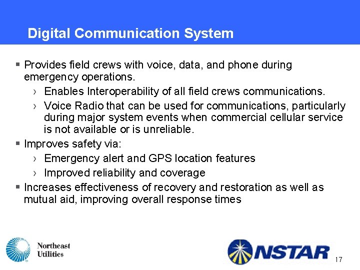 Digital Communication System § Provides field crews with voice, data, and phone during emergency Digital Communication System § Provides field crews with voice, data, and phone during emergency