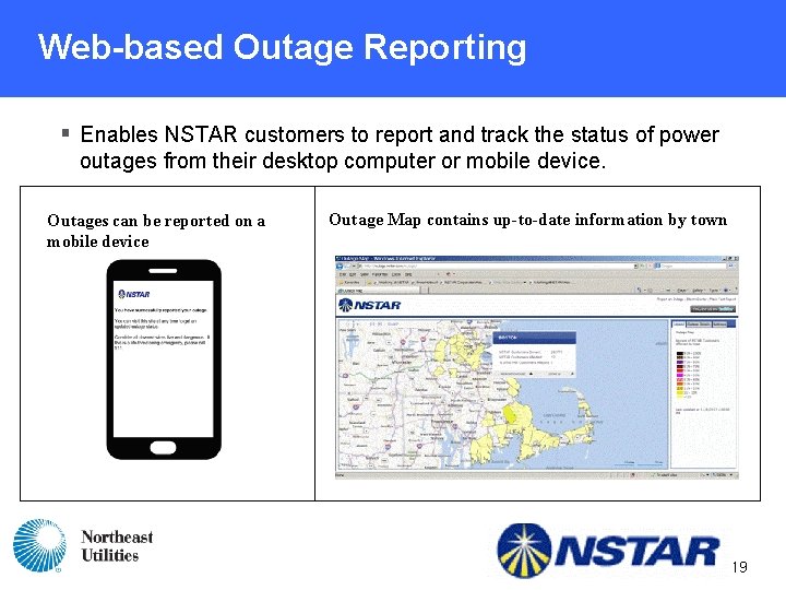 Web-based Outage Reporting § Enables NSTAR customers to report and track the status of Web-based Outage Reporting § Enables NSTAR customers to report and track the status of