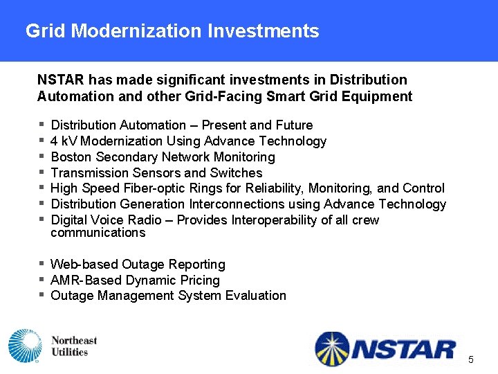 Grid Modernization Investments NSTAR has made significant investments in Distribution Automation and other Grid-Facing Grid Modernization Investments NSTAR has made significant investments in Distribution Automation and other Grid-Facing