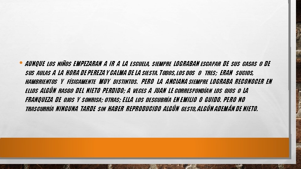  • AUNQUE LOS NIÑOS EMPEZARAN A IR A LA ESCUELA, SIEMPRE LOGRABAN ESCAPAR