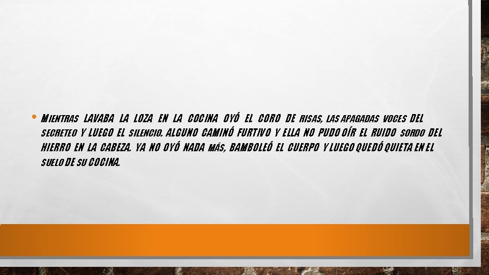  • MIENTRAS LAVABA LA LOZA EN LA COCINA OYÓ EL CORO DE RISAS,