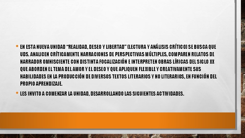  • EN ESTA NUEVA UNIDAD “REALIDAD, DESEO Y LIBERTAD” (LECTURA Y ANÁLISIS CRÍTICO)