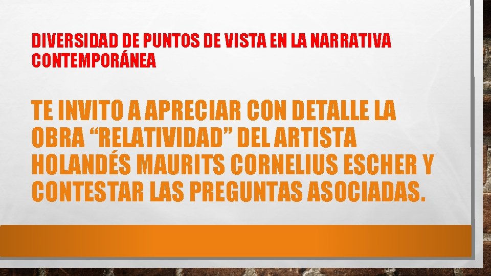 DIVERSIDAD DE PUNTOS DE VISTA EN LA NARRATIVA CONTEMPORÁNEA TE INVITO A APRECIAR CON