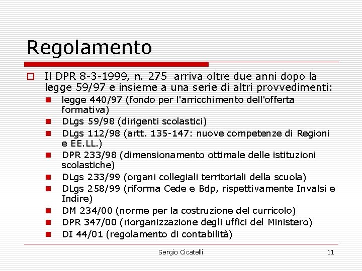 Regolamento o Il DPR 8 -3 -1999, n. 275 arriva oltre due anni dopo