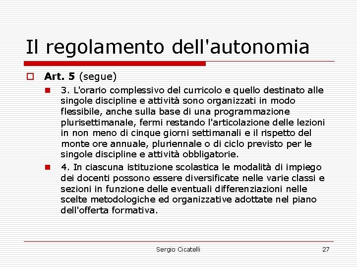 Il regolamento dell'autonomia o Art. 5 (segue) n n 3. L'orario complessivo del curricolo