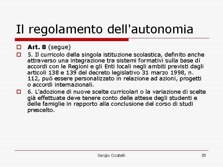 Il regolamento dell'autonomia o Art. 8 (segue) o 5. Il curricolo della singola istituzione