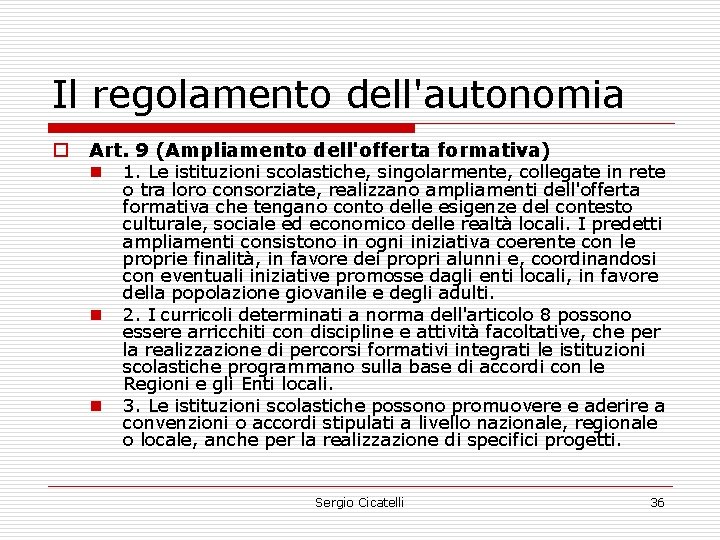 Il regolamento dell'autonomia o Art. 9 (Ampliamento dell'offerta formativa) n 1. Le istituzioni scolastiche,