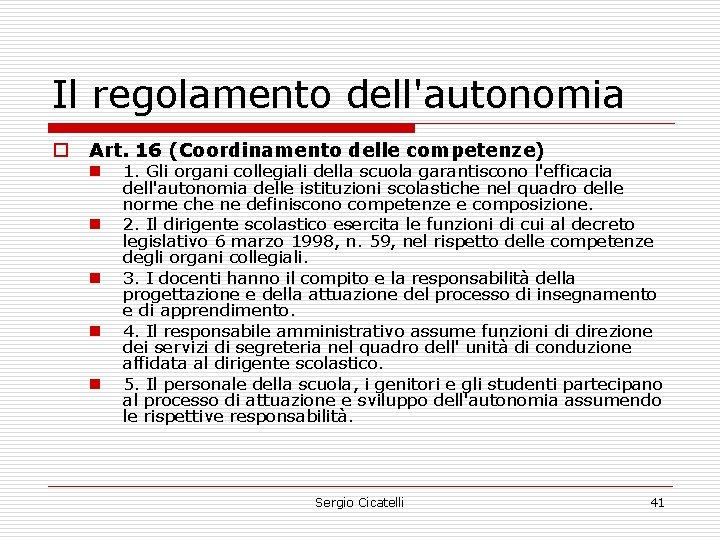 Il regolamento dell'autonomia o Art. 16 (Coordinamento delle competenze) n n n 1. Gli