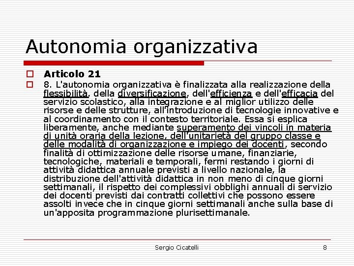 Autonomia organizzativa o o Articolo 21 8. L'autonomia organizzativa è finalizzata alla realizzazione della