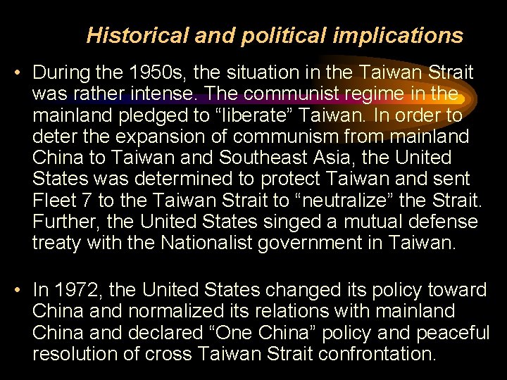 Historical and political implications • During the 1950 s, the situation in the Taiwan