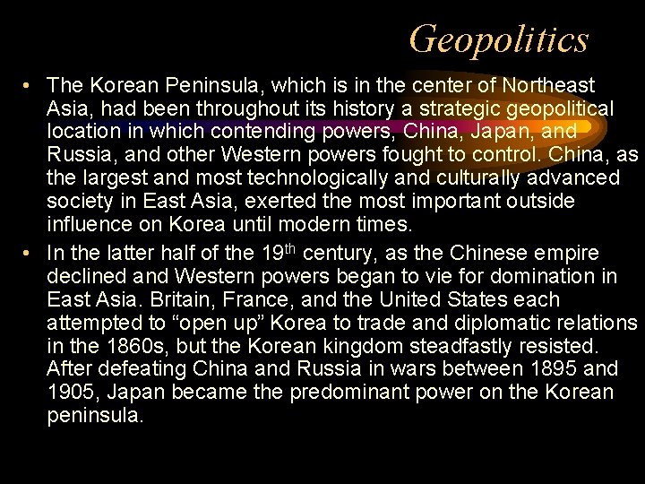 Geopolitics • The Korean Peninsula, which is in the center of Northeast Asia, had