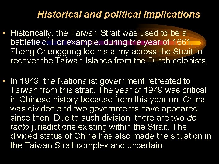 Historical and political implications • Historically, the Taiwan Strait was used to be a