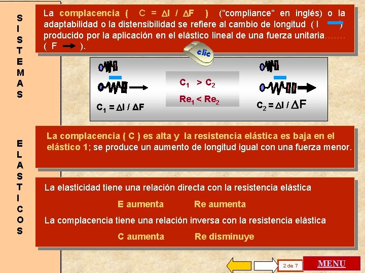 S I S T E M A S La complacencia ( C = l