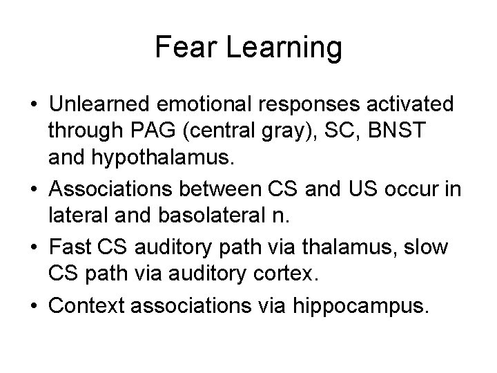 Fear Learning • Unlearned emotional responses activated through PAG (central gray), SC, BNST and