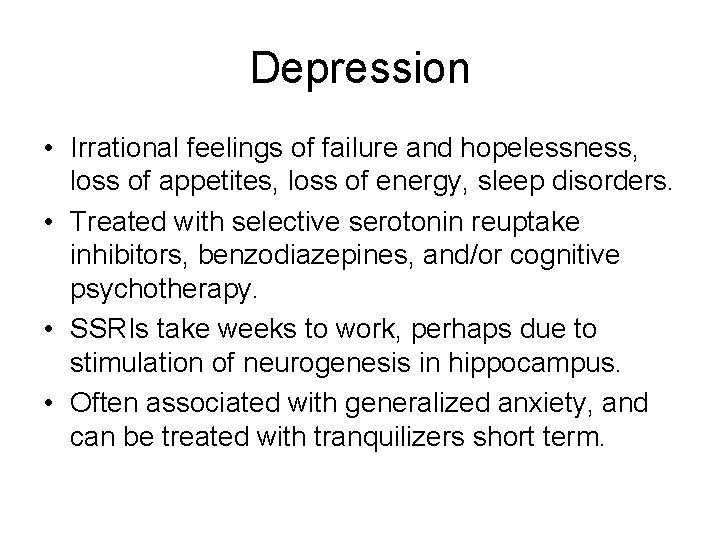 Depression • Irrational feelings of failure and hopelessness, loss of appetites, loss of energy,