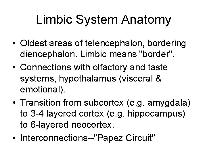 Limbic System Anatomy • Oldest areas of telencephalon, bordering diencephalon. Limbic means "border". •
