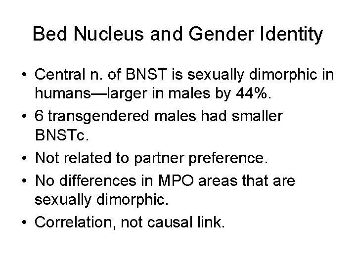 Bed Nucleus and Gender Identity • Central n. of BNST is sexually dimorphic in